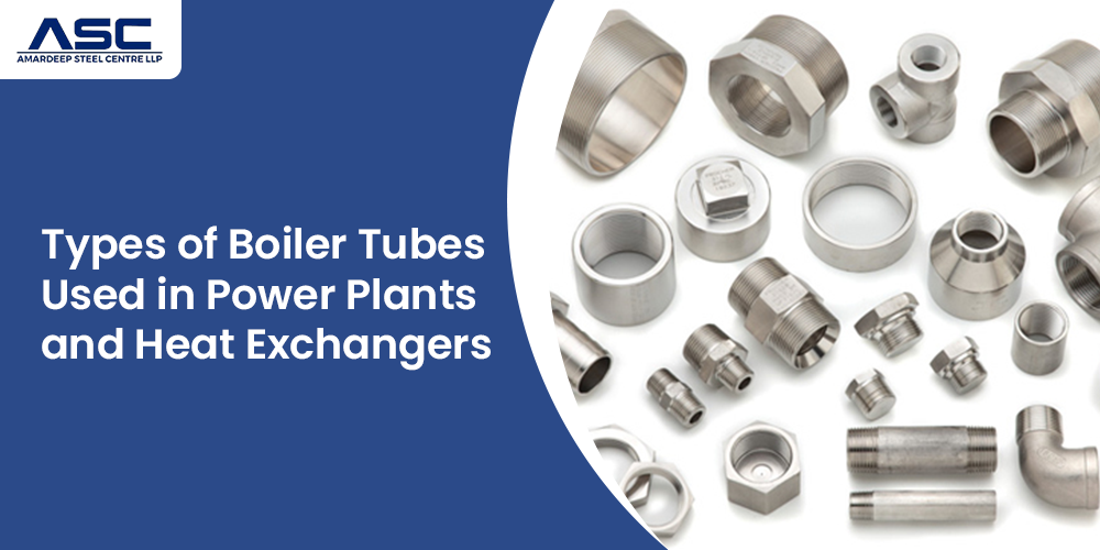 Types of Boiler Tubes Used in Power Plants and Heat Exchangers